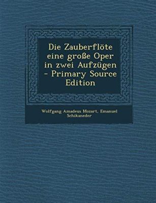 Die Zauberflöte – Eine Oper voller mystischer Abenteuer und unvergesslicher Melodien